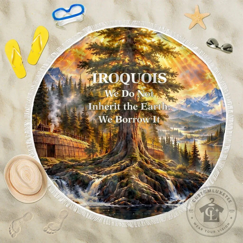 Iroquois We Do Not Inherit The Earth Round Beach Blanket Native American Nature Art