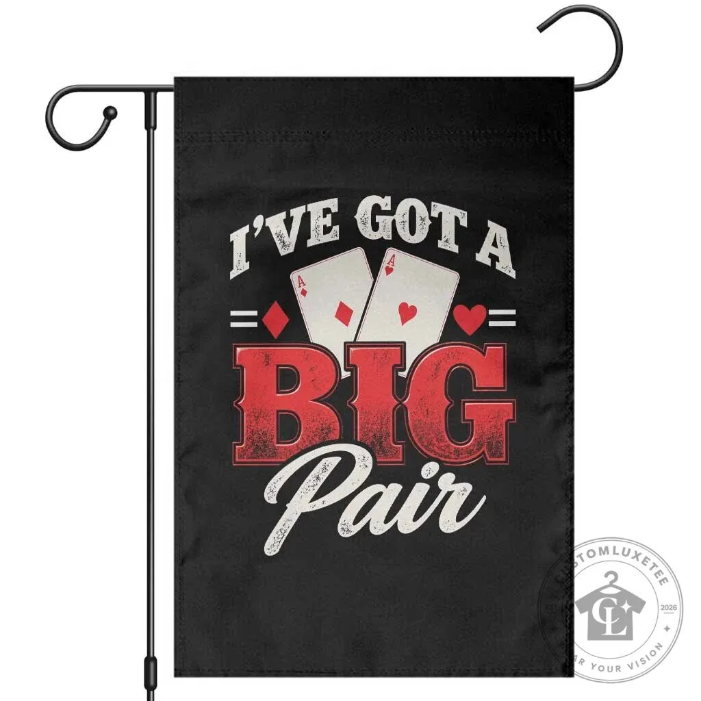 Funny Poker Card Player I've Got A Big Pair Casino Lover Gambling Garden Flag