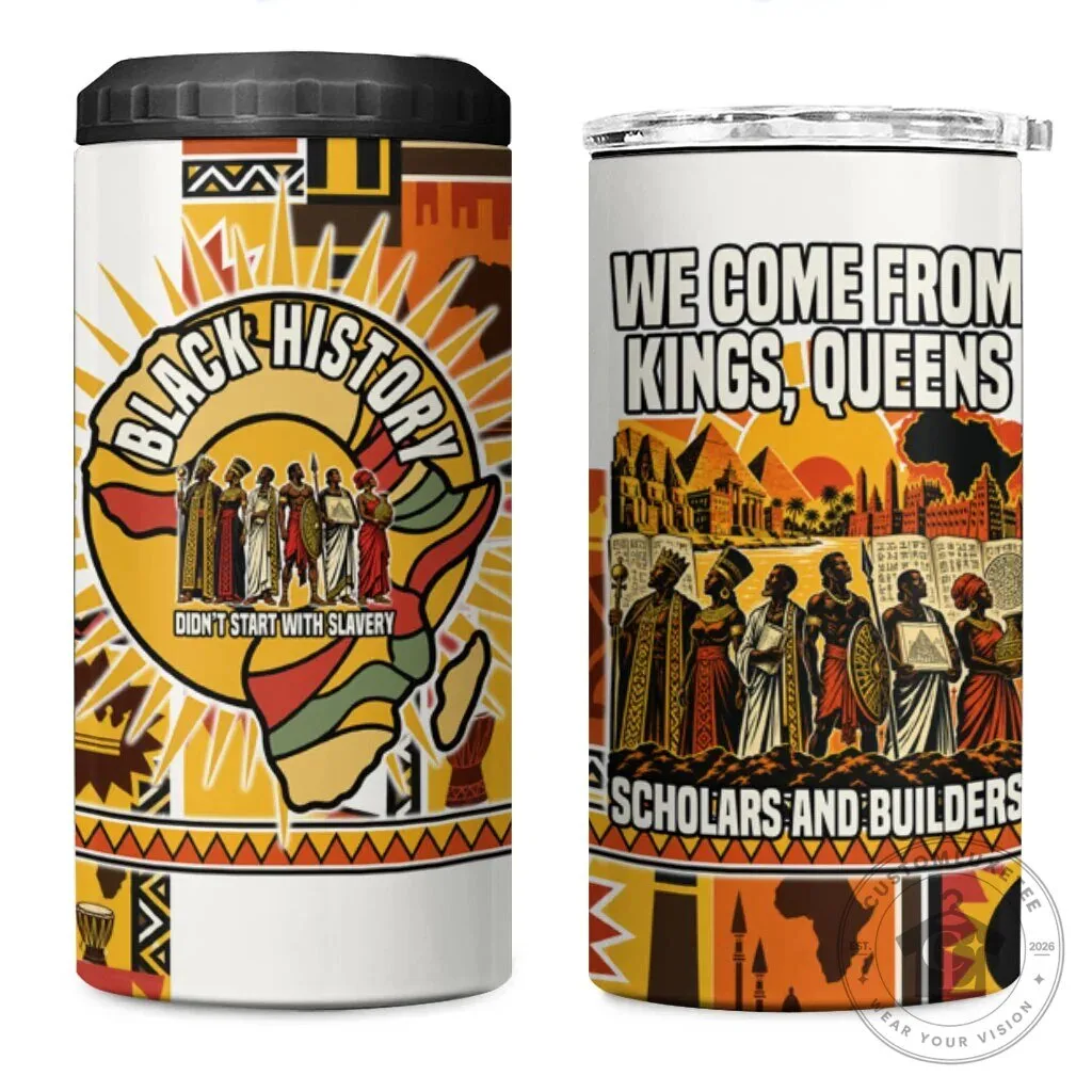 Black History Didn't Start With Slavery Kings Queens Can Cooler Tumbler